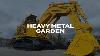 Heavy Metal Garden
