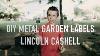 Lincoln S Diy How To Make Metal Garden Labels For Free